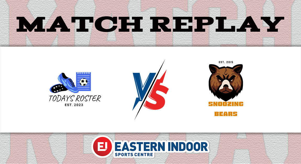 Match Replay: Snoozing Bears v Today's Roster – Eastern Indoor